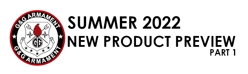 G&G Armament Summer Preview, Part 1