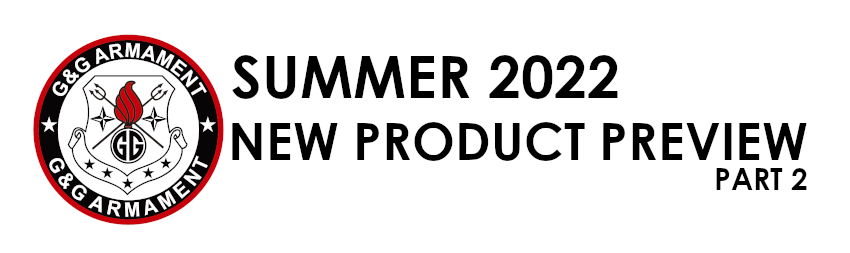G&G Armament Summer Preview, Part 2